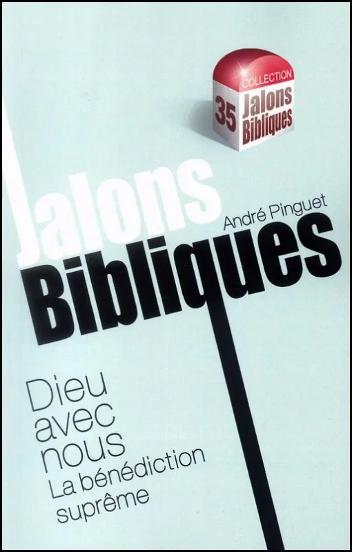 Jalons Bibliques - Dieu avec nous - La bénédiction suprême, Série: jalons bibliques n°35
