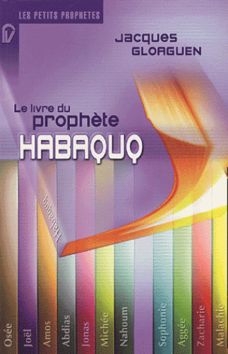 Livre du prophète Habaquq (Le) - [Collection: Les Petits Prophètes]