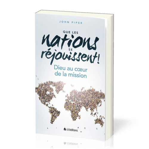 Que les nations se réjouissent!  - Dieu au cœur de la mission