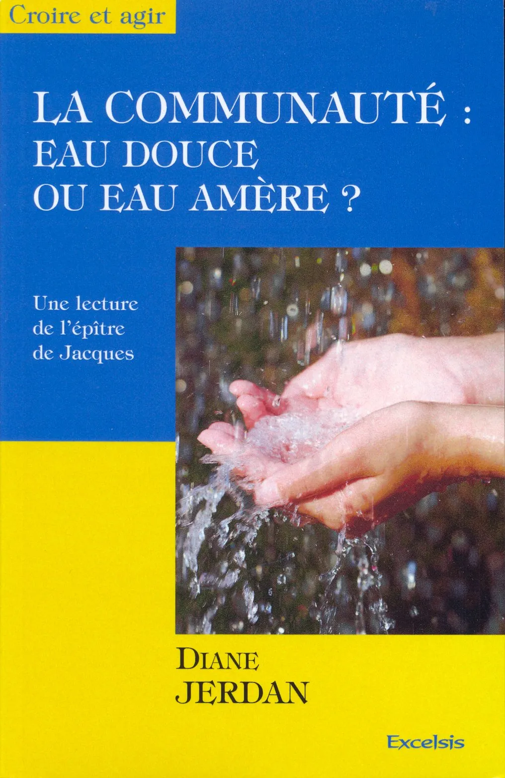 Communauté : eau douce ou eau amère ? (La) - Une lecture de l'épître de Jacques