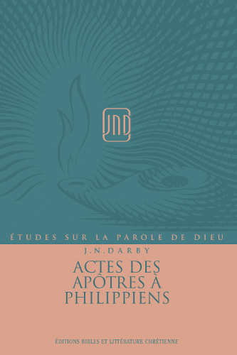 Actes des apôtres à Philippiens - Études sur la Parole de Dieu (J.N.Darby) volume 4