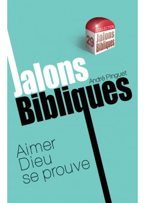 Jalons bibliques - Aimer Dieu se prouve