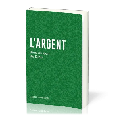 Argent: Dieu ou don de Dieu (L')