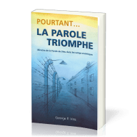 Pourtant… la Parole triomphe - Miracles de la Parole de Dieu dans les camps soviétiques