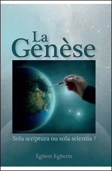 Genèse, sola scriptura ou sola scientia? (La)