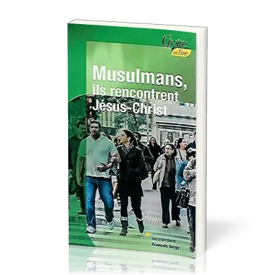 Musulmans, ils rencontrent Jésus-Christ