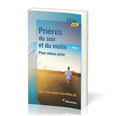 Prières du soir et du matin vol.2 - Pour mieux prier