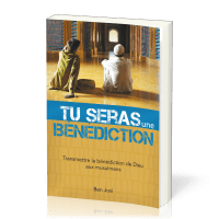 Tu seras une bénédiction - Transmettre la bénédiction de Dieu aux musulmans