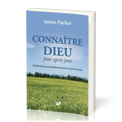 Connaître Dieu jour après jour - Méditations quotidiennes pour toute l'année