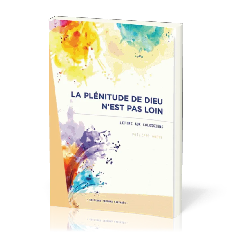 Plénitude de Dieu n'est pas loin - Lettre aux colossiens