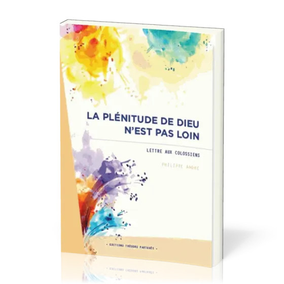 Plénitude de Dieu n'est pas loin - Lettre aux colossiens