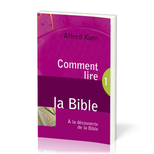 Comment lire la Bible - À la découverte de la Bible 1