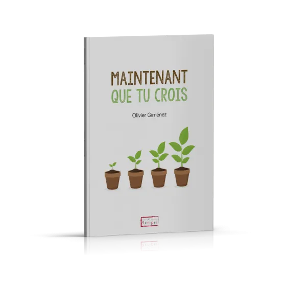 Maintenant que tu crois