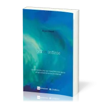 Grâce infinie - Une puissance qui libère du péché et transforme de l'intérieur