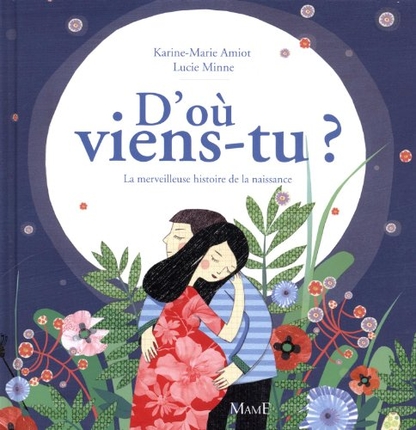 D'ou viens-tu? - La merveilleuse histoire de la naissance