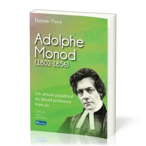 Adolphe Monod - Un artisan paradoxal du réveil protestant français