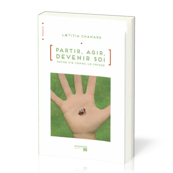 Partir, agir, devenir soi - Notre vie comme un voyage