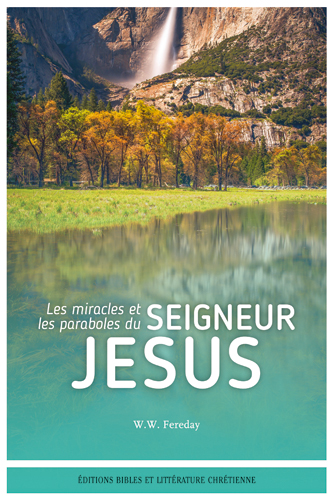 Miracles et les paraboles du Seigneur Jésus (Les)