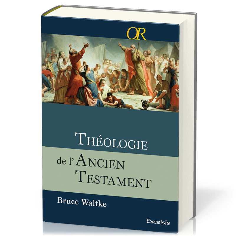Théologie de l'Ancien Testament - Une approche exégétique, canonique et thématique