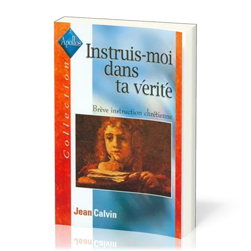 Instruis-moi dans ta vérité - Brève instruction chrétienne