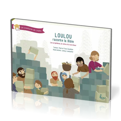 Loulou raconte la Bible  - tome 3 - Les prophètes, la reine et le serviteur