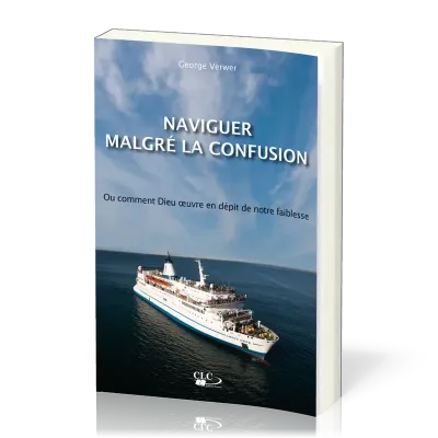 Naviguer malgré la confusion - Ou comment Dieu oeuvre en dépit de notre faiblesse