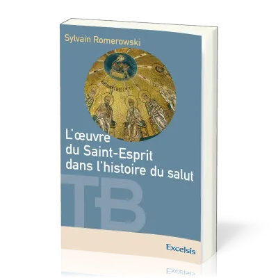 Œuvre du Saint-Esprit dans l'histoire du salut  (L') - [coll. Théologie Biblique]