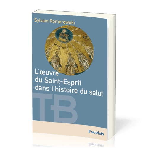 Œuvre du Saint-Esprit dans l'histoire du salut  (L') - [coll. Théologie Biblique]