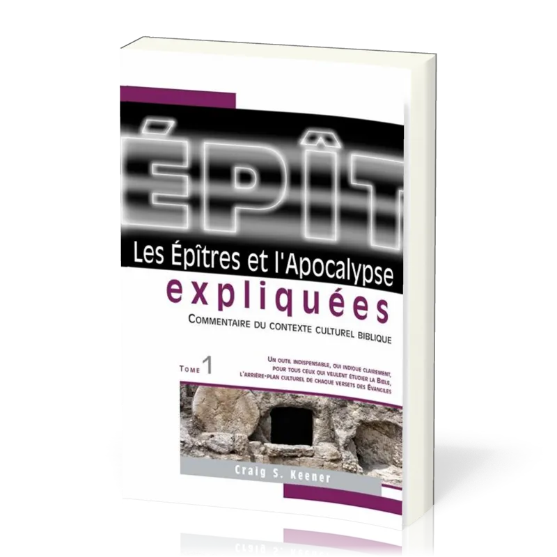 Épîtres et l’Apocalypse expliquées, tome 1 (Les) - Commentaire du contexte culturel biblique