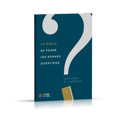 Bible: se poser les bonnes questions (La)