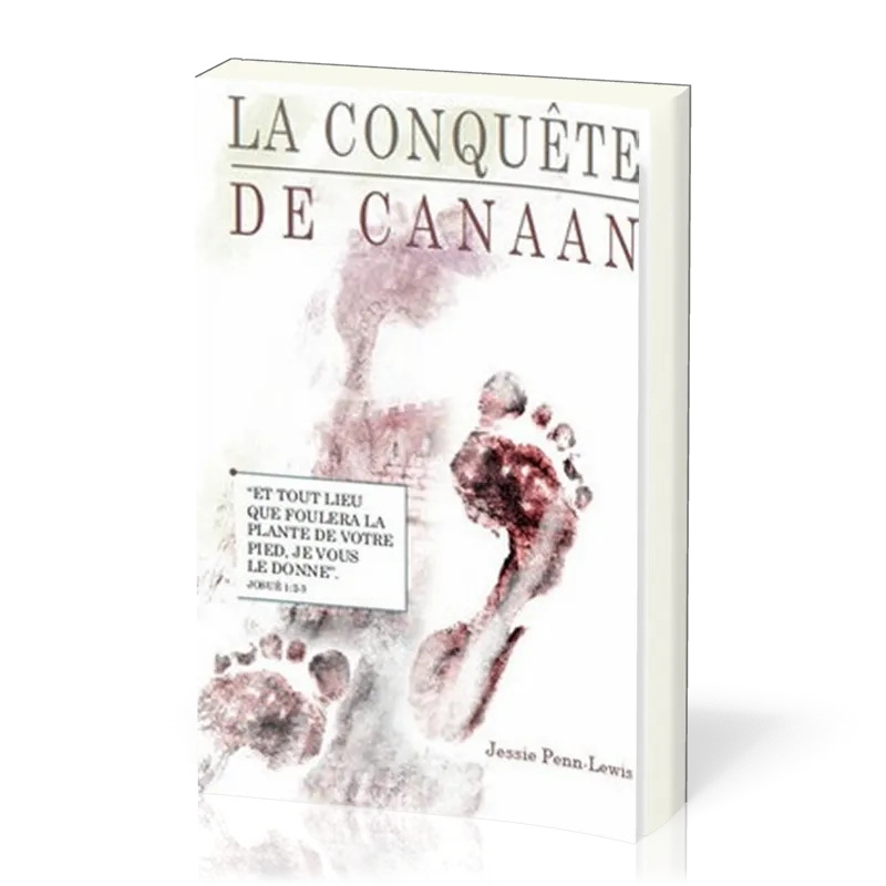 Conquête de Canaan (La) - « Et tout lieu que foulera la plante de votre pied, je vous le donne. »...
