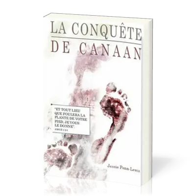 Conquête de Canaan (La) - « Et tout lieu que foulera la plante de votre pied, je vous le donne. »...