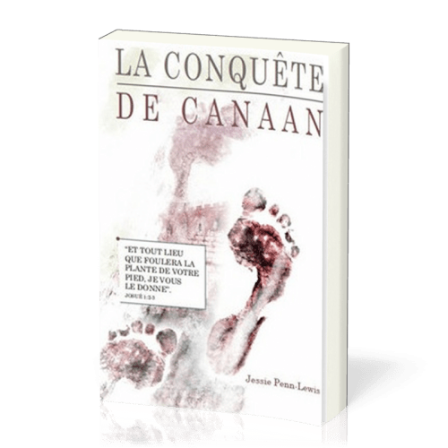 Conquête de Canaan (La) - « Et tout lieu que foulera la plante de votre pied, je vous le donne. »...