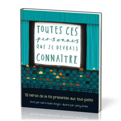 Toutes ces personnes que je devrais connaître - 52 héros de la foi présentés aux tout-petits