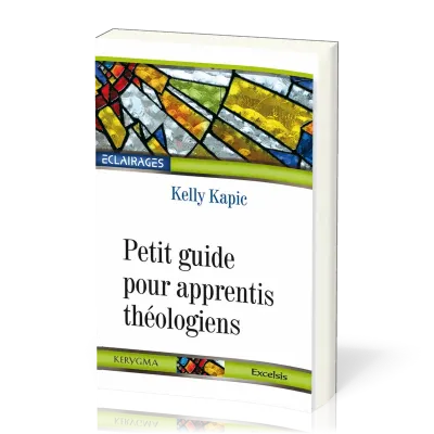 Petit guide pour apprentis théologiens - [collection Éclairages 11]