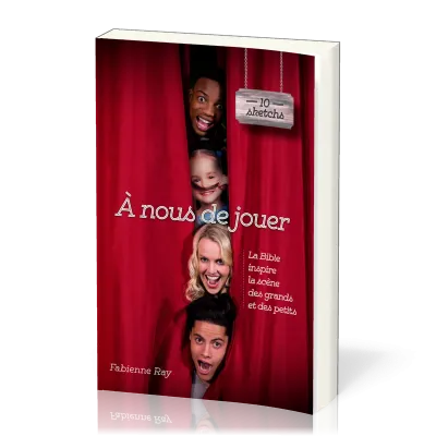 À nous de jouer - La Bible inspire la scène des grands et des petits