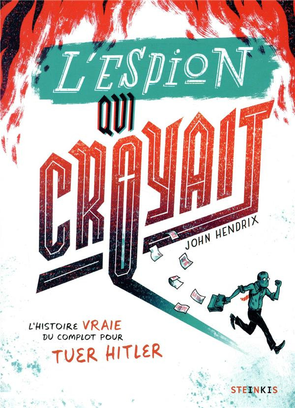 Espion qui croyait (L') - L'histoire vraie du complot pour tuer Hitler