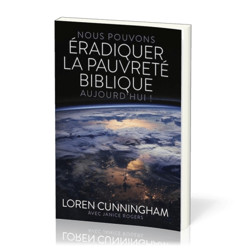 Nous pouvons éradiquer la pauvreté biblique aujourd'hui !