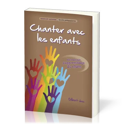 Chanter avec les enfants - Méthodologie d’apprentissage du chant