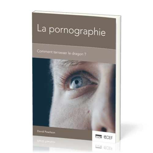 Pornographie (La) - Comment terrasser le dragon ? [brochure CCEF]