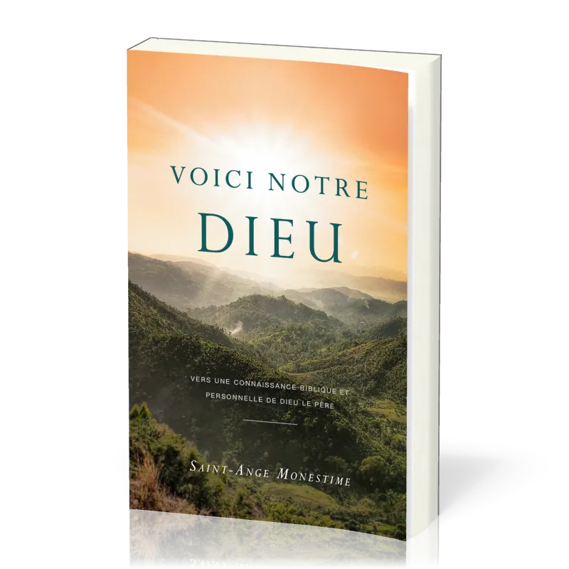 Voici notre Dieu - Vers une connaissance biblique et personnelle de Dieu