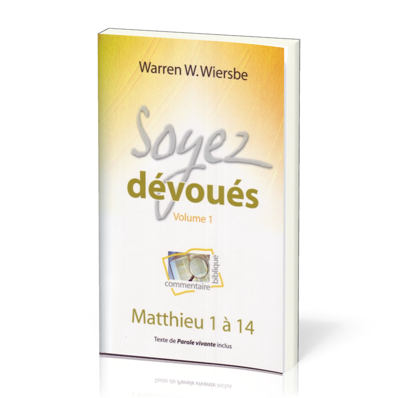 Soyez dévoués vol.1 : Matthieu 1 à 14 - Commentaire biblique pratique 01