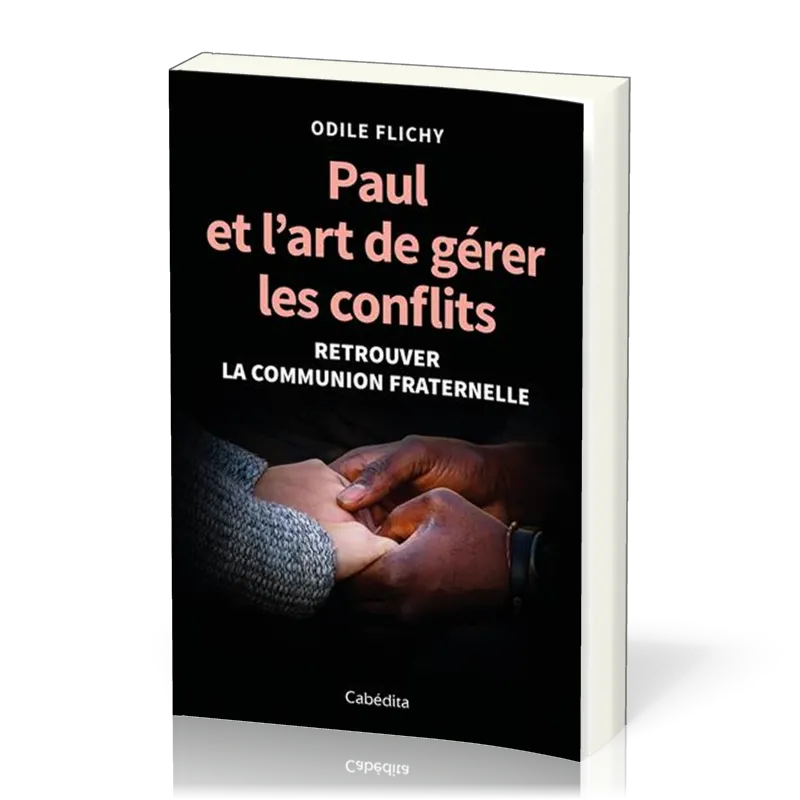 Paul et l'art de gérer les conflits - Retrouver la communion fraternelle