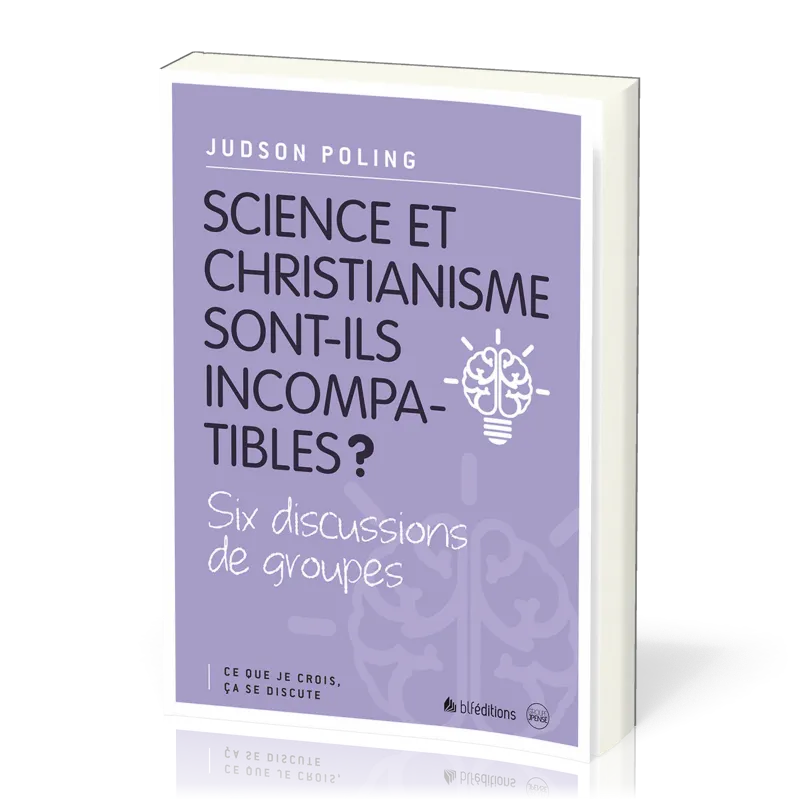 Science et christianisme sont-ils incompatibles? - Six discussions de groupes