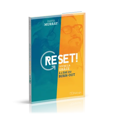 Reset! - Vivre la grâce à l'ère du burn-out
