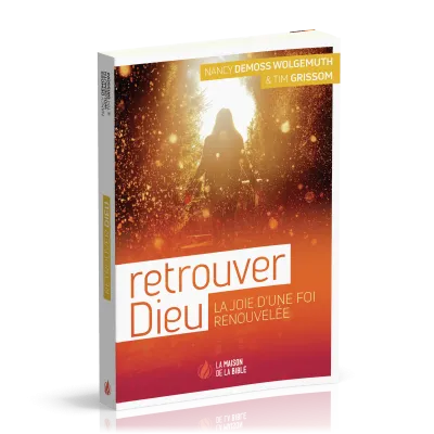 Retrouver Dieu - La joie d'une foi renouvelée