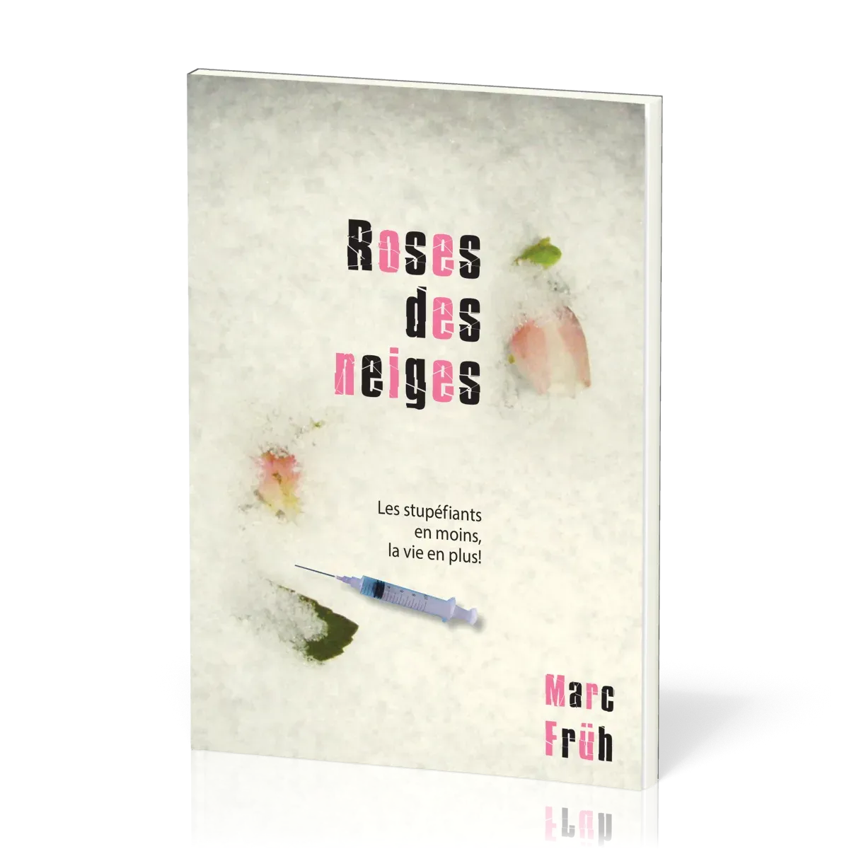 Roses des neiges - Les stupéfiants en moins, la vie en plus!