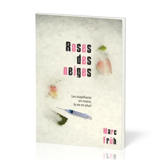 Roses des neiges - Les stupéfiants en moins, la vie en plus!