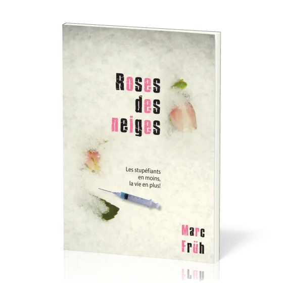 Roses des neiges - Les stupéfiants en moins, la vie en plus!