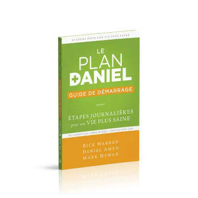 Plan Daniel, guide de démarrage (Le) - Étapes journalières pour une vie plus saine